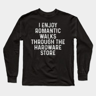 Romantic walks enjoy hardware store Long Sleeve T-Shirt